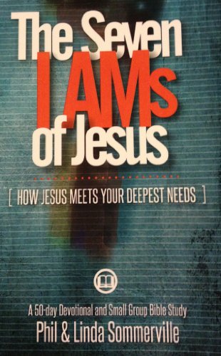 The Seven I AMS of Jesus: HOW JESUS MEETS YOUR DEEPEST NEEDS - Click to Buy
