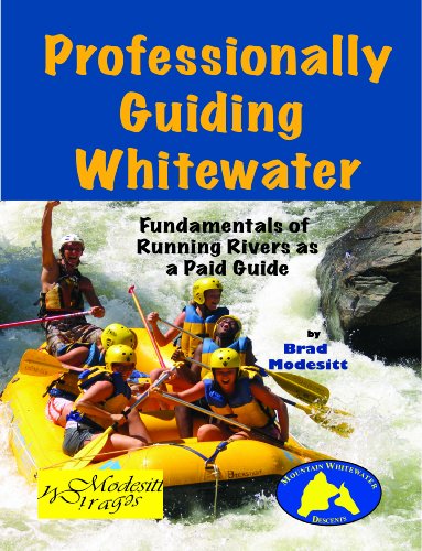 Professionally Guiding Whitewater - fundamentals of running rivers as a paid guide - Click to Buy