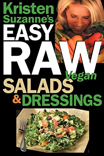 Kristen Suzanne's EASY Raw Vegan Salads & Dressings: Fun & Easy Raw Food Recipes for Making the World's Most Delicious & Healthy Salads for Yourself, Your Family & Entertaining - Click to Buy