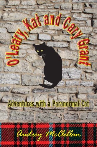 O'Leary, Kat and Cary Grant: Adventures with a Paranormal Cat - Click to Buy