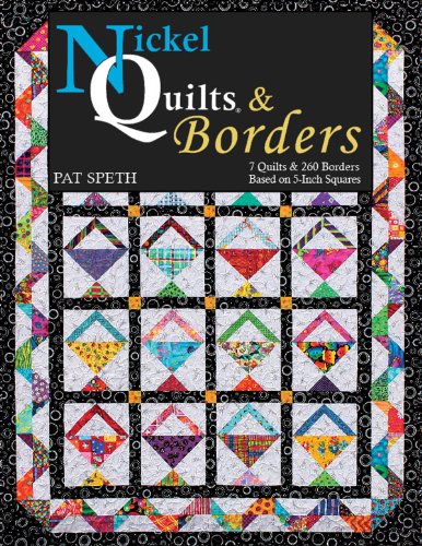 Nickel Quilts & Borders: 7 Quilts & 260 Borders from 5-Inch Squares - Click to Buy