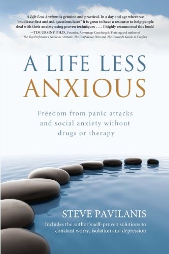A Life Less Anxious: Freedom from panic attacks and social anxiety without drugs or therapy - Click to Buy