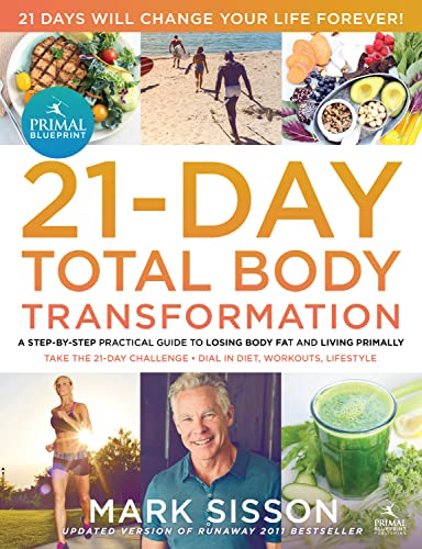 The Primal Blueprint 21-Day Total Body Transformation: A Complete, Step-By-Step, Gene Reprogramming Action Plan: A Step-By-Step Practical Guide to Losing Body Fat and Living Primally - Click to Buy