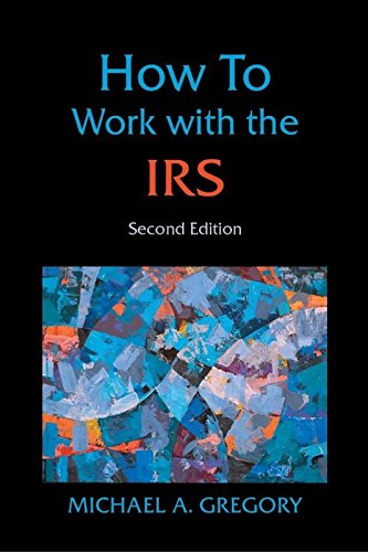How to Work with the IRS: Strategies for Attorneys, Accountants & Appraisers - Click to Buy