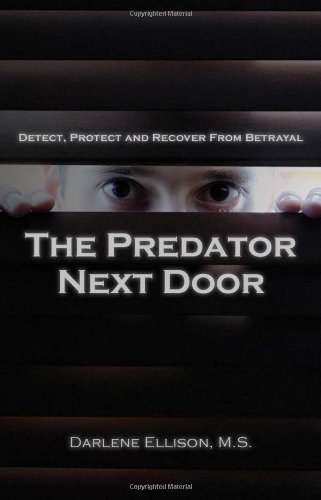 The Predator Next Door: Detect, Protect and Recover from Betrayal - Click to Buy