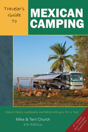 Traveler's Guide to Mexican Camping: Explore Mexico, Guatemala, and Belize with Your RV or Tent - Click to Buy