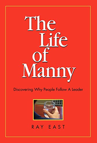 The Life of Manny: Discovering Why People Follow a Leader - Click to Buy