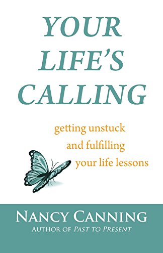 Your Life's Calling: Getting Unstuck and Fulfilling Your Life Lessons: Volume 1 (Your Calling Series) - Click to Buy