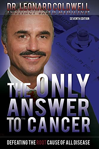 The Only Answer to Cancer: Defeating the Root Cause of All Disease - Click to Buy