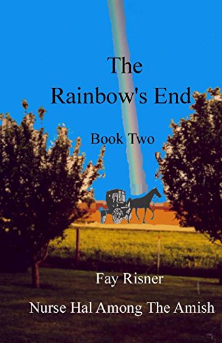 The Rainbow's End: Nurse Hal Among The Amish - Click to Buy