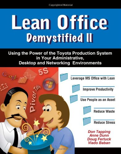 Lean Office Demystified II - Using the Power of the Toyota Production System in Your Administrative, Desktop and Networking Environments