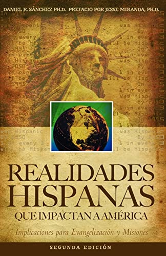 Realidades Hispanas Que Impactan A América: Implicaciones para la evangelización y misiones (Spanish Edition)