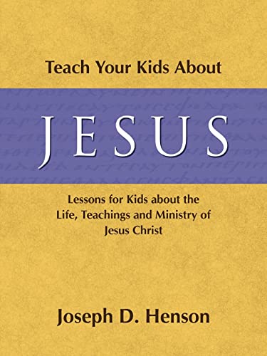 Teach Your Kids About Jesus: Lessons for Kids about the Life, Teachings, and Ministry of Jesus Christ - Click to Buy