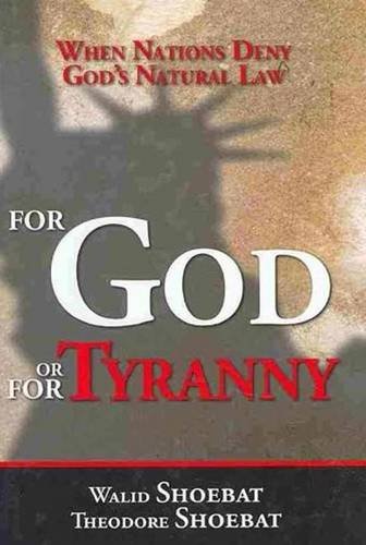 For God or for Tyranny: When Nations Deny God's Natural Law - Click to Buy