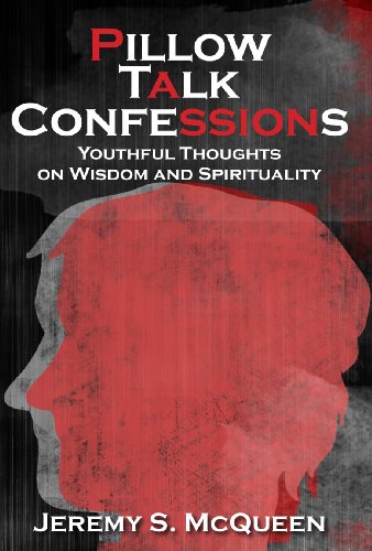 Pillow Talk Confessions: Youthful Thoughts on Wisdom and Spirituality - Click to Buy
