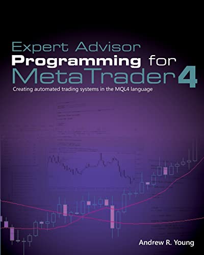 Expert Advisor Programming for MetaTrader 4: Creating automated trading systems in the MQL4 language - Click to Buy