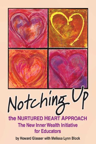 Notching Up the Nurtured Heart Approach: The New Inner Wealth Initiative for Educators: 1 - Click to Buy