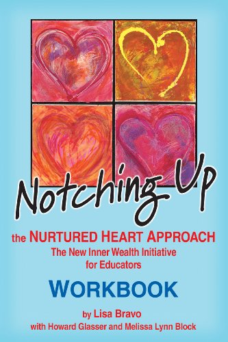 Notching Up Workbook: The Nurtured Heart Approach: The New Inner Wealth Initiative for Educators - Click to Buy