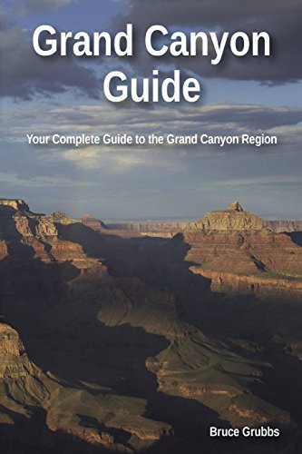 Grand Canyon Guide: Your Complete Guide to the Grand Canyon - Click to Buy