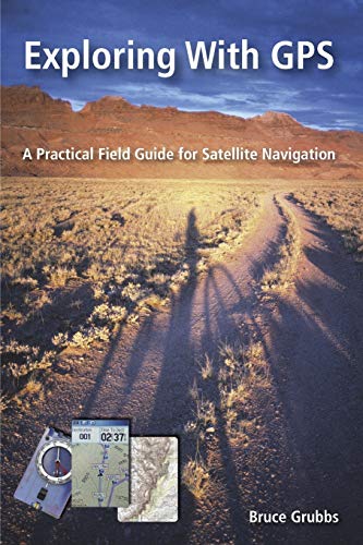 Exploring with GPS: For hunters, rescue teams, hikers, mountain bikers, anglers, geocachers, backpackers, cross-country skiers, snowshoers, boaters, ... who uses recreational GPS in the outdoors - Click to Buy