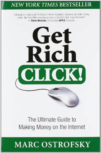 Get Rich Click!: The Ultimate Guide to Making Money on the Internet - Click to Buy
