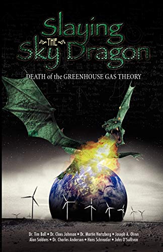 Slaying the Sky Dragon - Death of the Greenhouse Gas Theory - Click to Buy