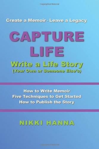 Capture Life - Write a Biography: Create a Memoir, Leave a Legacy - Click to Buy