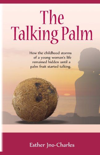 The Talking Palm: How the childhood storms of a young woman’s life remained hidden until a palm fruit started talking - Click to Buy