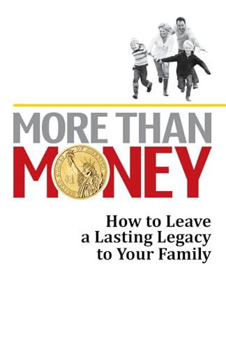 More Than Money: How To Leave a Lasting Legacy to Your Family - Click to Buy