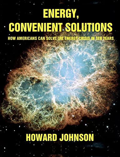 Energy, Convenient Solutions: How Americans can Solve the Energy Crisis in Ten Years