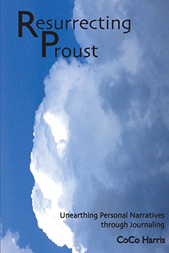Resurrecting Proust: Unearthing Personal Narratives through Journaling - Click to Buy