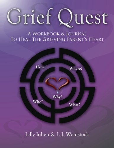 Grief Quest: A Workbook & Journal To Heal The Grieving Parent's Heart