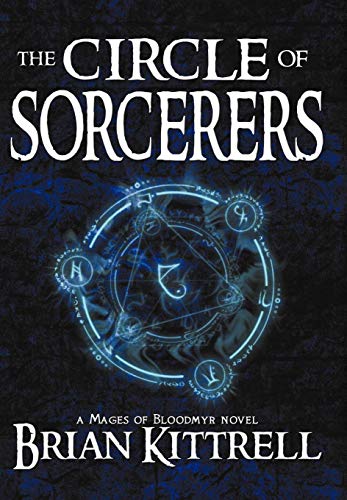 The Circle of Sorcerers: A Mages of Bloodmyr Novel: Book #1 - Click to Buy