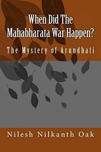 When Did The Mahabharata War Happen?: The Mystery of Arundhati - Click to Buy