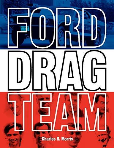 Ford Drag Team: The Story of the Drivers, Teams, Cars, and Races that led Ford During Drag Racing's Golden Era - Click to Buy