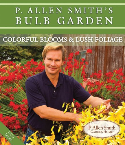 P. Allen Smith's Bulb Garden: Colorful Blooms & Lush Foliage - Click to Buy