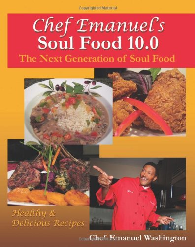 Chef Emanuel's Soul Food 10.0 'The Next Generation of Soul Food': Healthy & Delicious Recipes - Click to Buy