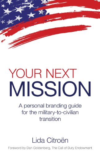 Your Next Mission: A Personal Branding Guide for the Military-to-Civilian Transition. - Click to Buy