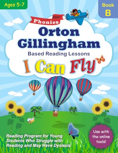 I Can Fly Reading Program - Book B, Online Games Available!: Orton-Gillingham Based Reading Lessons for Young Students Who Struggle with Reading and May Have Dyslexia (Reading Program Ages 5-7)