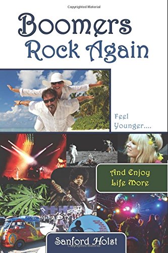 Boomers Rock Again: Feel Younger & Enjoy Life More - Click to Buy
