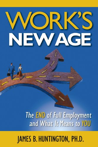 Work's New Age: The End of Full Employment and What It Means to You - Click to Buy