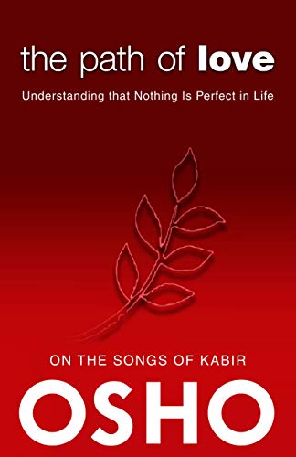 The Path of Love: Understanding that Nothing is Perfect in Life - Click to Buy
