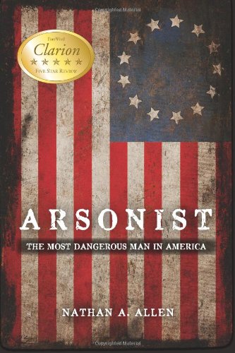 Arsonist: The Most Dangerous Man in America - Click to Buy