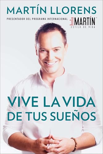 Vive la vida de tus sue±os (Live the life of Your Dreams): Tu guía al éxito y la felicidad - Click to Buy