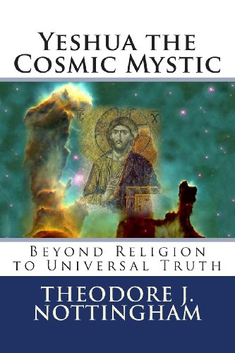 Yeshua the Cosmic Mystic: Beyond religion to Universal Truth - Click to Buy