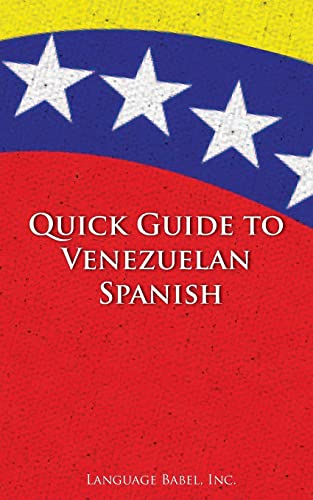 Quick Guide to Venezuelan Spanish (Spanish Vocabulary Quick Guides) - Click to Buy