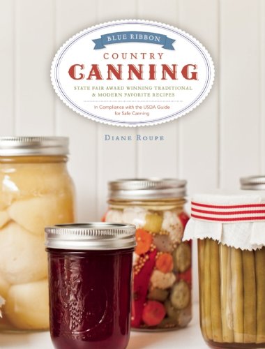 Blue Ribbon Country Canning: Traditional and New Favorites - Click to Buy