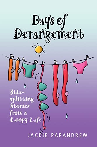 Days of Derangement: Sidesplitting Stories from a Loopy Life - Click to Buy