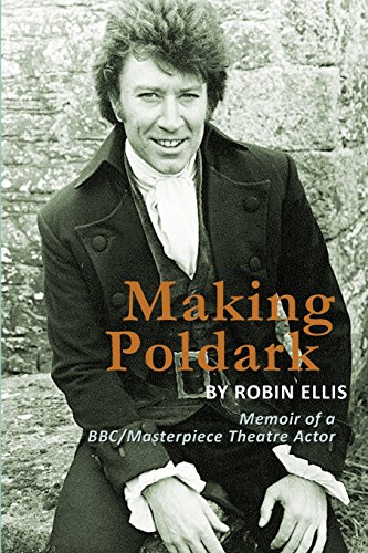 Making Poldark: Memoir of a BBC/Masterpiece Theatre Actor - Click to Buy
