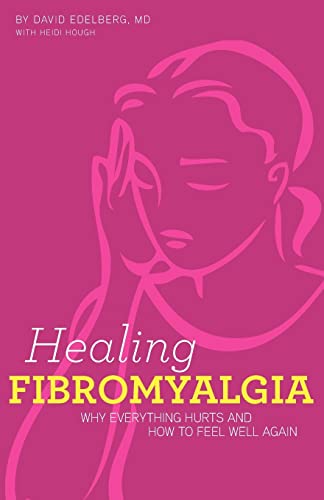 Healing Fibromyalgia: Why everything hurts and how to feel well again - Click to Buy